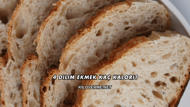 4 Dilim Ekmek Kaç Kalori?