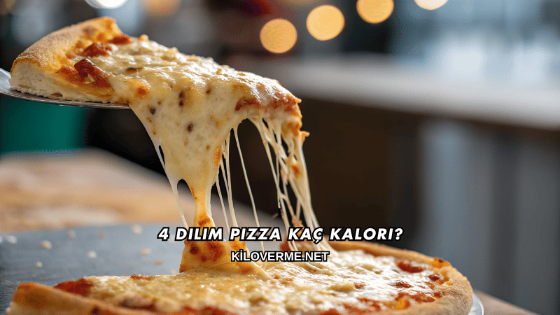4 Dilim Pizza Kaç Kalori?