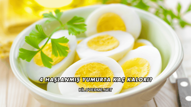 4 Haşlanmış Yumurta Kaç Kalori?