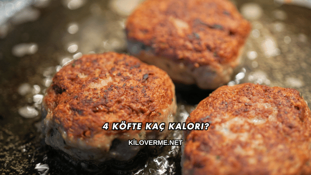 4 Köfte Kaç Kalori?
