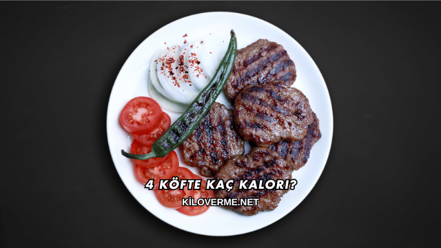 4 Köfte Kaç Kalori?