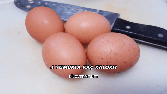 4 Yumurta Kaç Kalori?