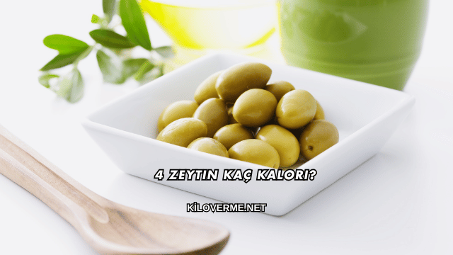 4 Zeytin Kaç Kalori?