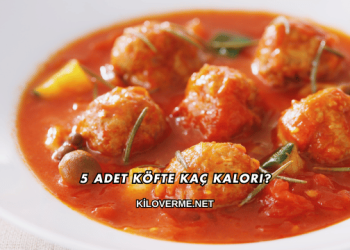 5 Adet Köfte Kaç Kalori?