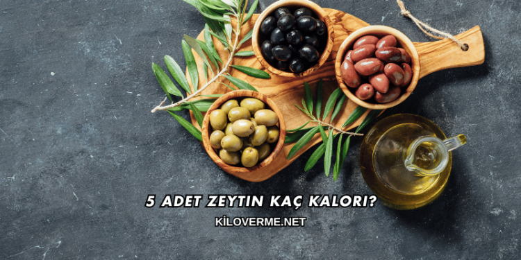 5 Adet Zeytin Kaç Kalori?