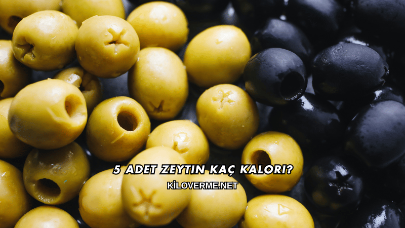 5 Adet Zeytin Kaç Kalori?