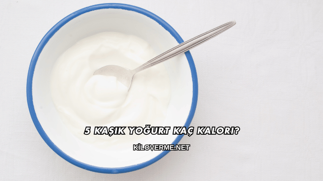 5 Kaşık Yoğurt Kaç Kalori?