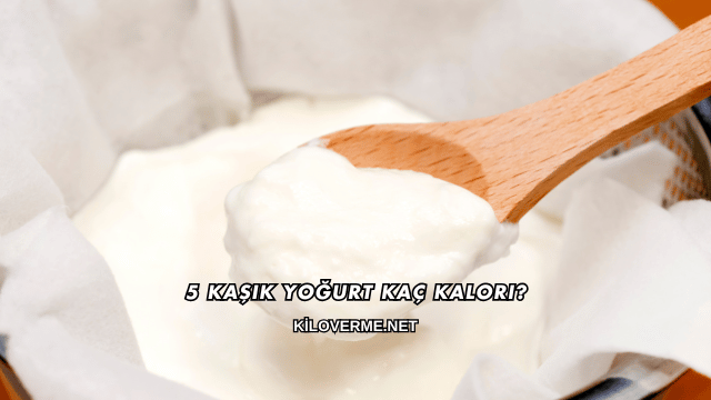 5 Kaşık Yoğurt Kaç Kalori?