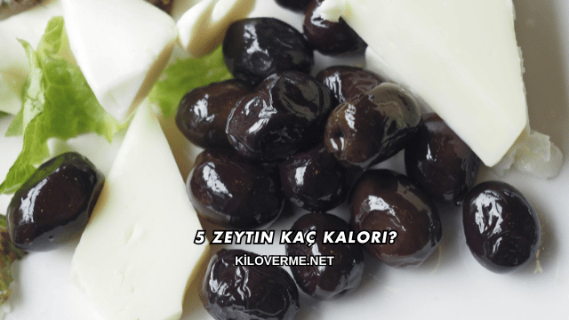 5 Zeytin Kaç Kalori?