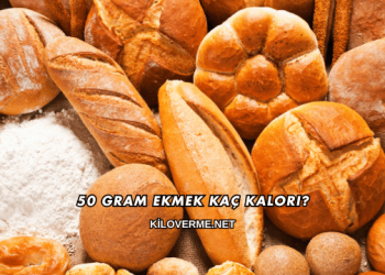 50 Gram Ekmek Kaç Kalori?