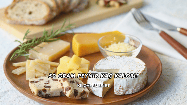 50 Gram Peynir Kaç Kalori?