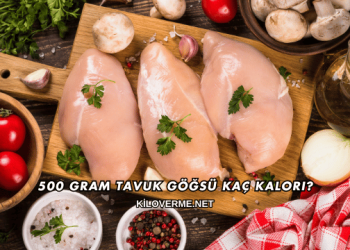 500 Gram Tavuk Göğsü Kaç Kalori?