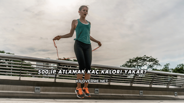 500 İp Atlamak Kaç Kalori Yakar?