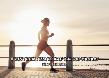6 Bin Adım Atmak Kaç Kalori Yakar?