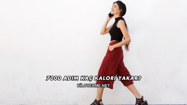 7000 Adım Kaç Kalori Yakar?