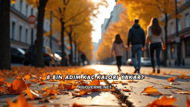 8 Bin Adım Kaç Kalori Yakar?