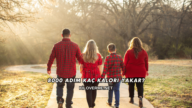 8000 Adım Kaç Kalori Yakar?