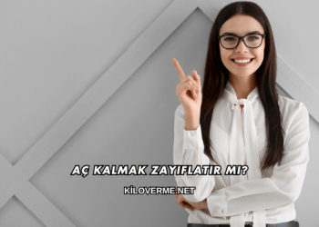 Aç Kalmak Zayıflatır mı?