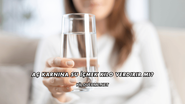 Aç Karnına Su İçmek Kilo Verdirir mi?