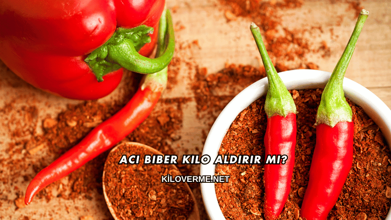 Acı Biber Kilo Aldırır mı?