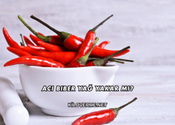 Acı Biber Yağ Yakar mı?