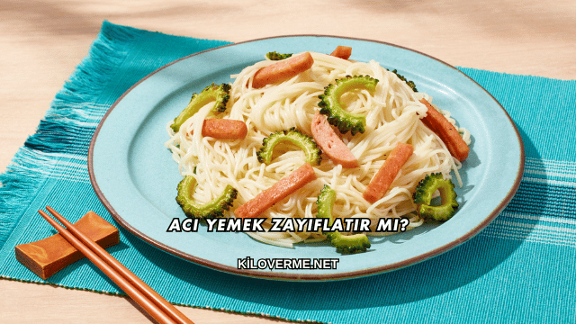 Acı Yemek Zayıflatır mı?