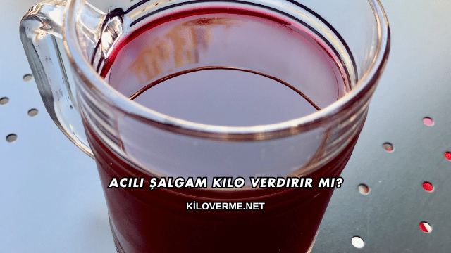 Acılı Şalgam Kilo Verdirir mi?