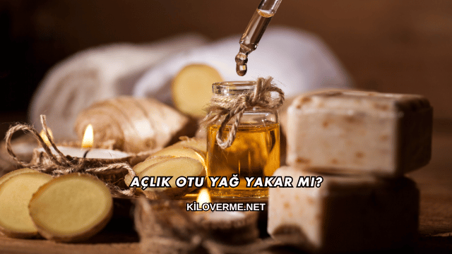 Açlık Otu Yağ Yakar mı?