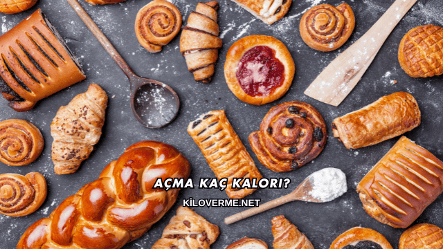 Açma Kaç Kalori?