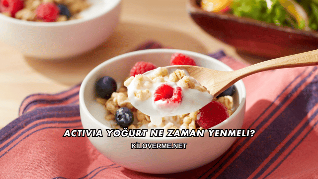 Activia Yoğurt Ne Zaman Yenmeli?