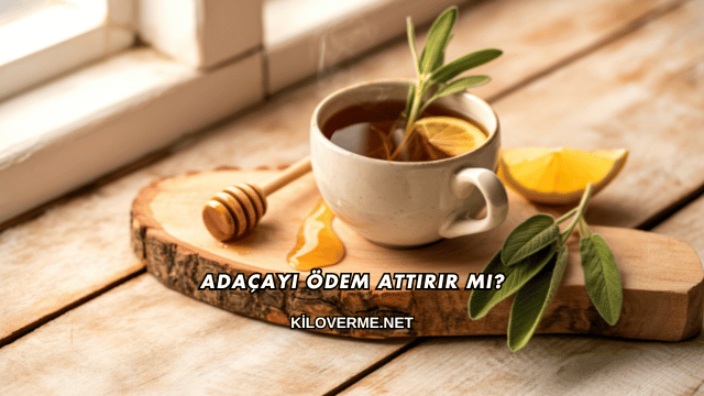 Adaçayı Ödem Attırır mı?