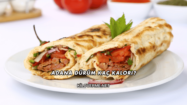 Adana Dürüm Kaç Kalori?