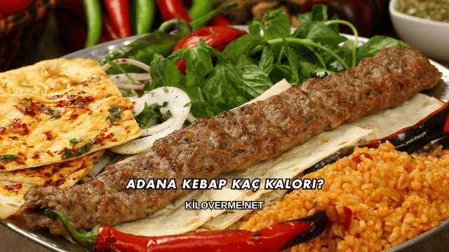 Adana Kebap Kaç Kalori?
