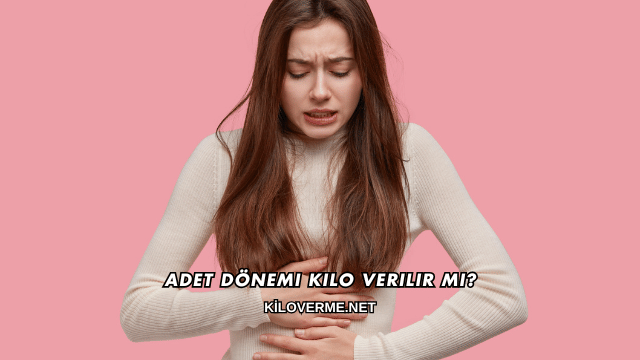 Adet Dönemi Kilo Verilir mi?
