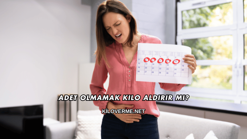 Adet Olmamak Kilo Aldırır mı?