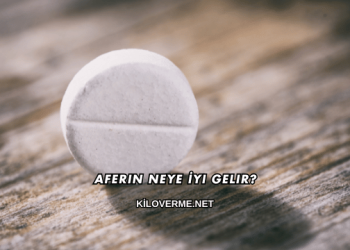 Aferin Neye İyi Gelir?