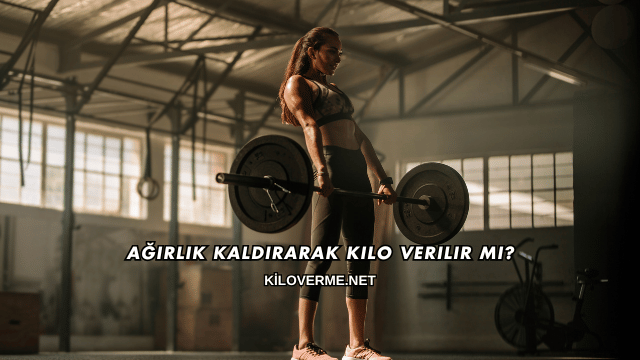 Ağırlık Kaldırarak Kilo Verilir mi?