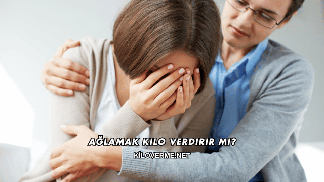 Ağlamak Kilo Verdirir mi?