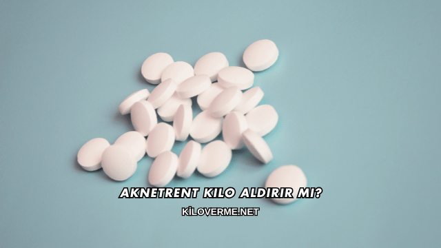 Aknetrent Kilo Aldırır mı?
