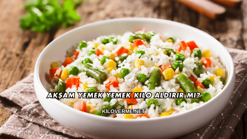 Akşam Yemek Yemek Kilo Aldırır mı?