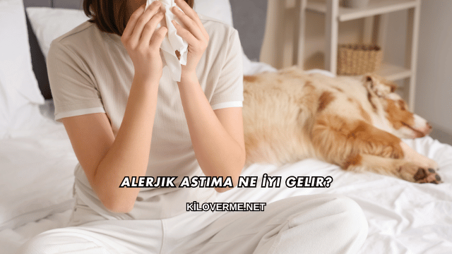 Alerjik Astıma Ne İyi Gelir?