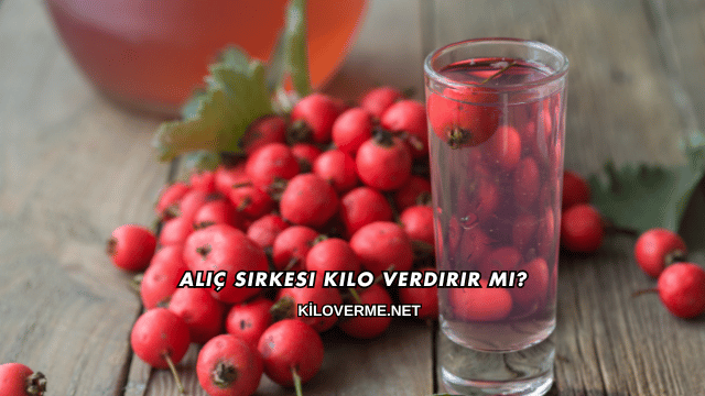 Alıç Sirkesi Kilo Verdirir mi?