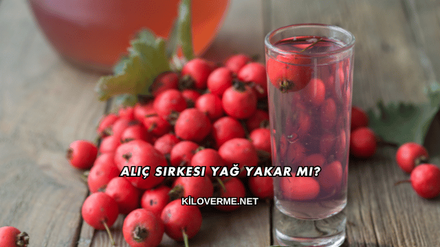 Alıç Sirkesi Yağ Yakar mı?