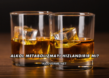 Alkol Metabolizmayı Hızlandırır mı?