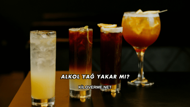 Alkol Yağ Yakar mı?
