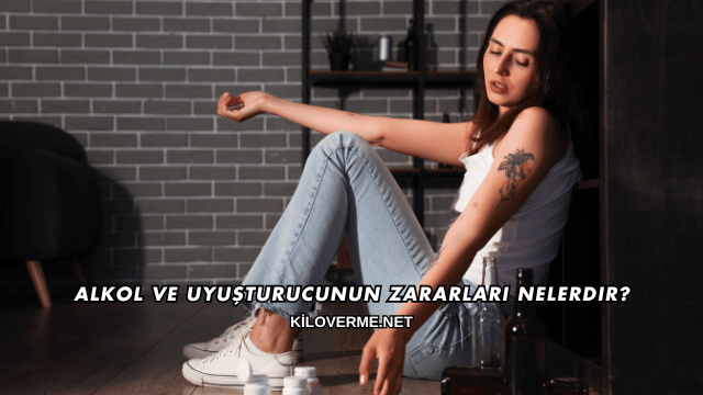 Alkol ve Uyuşturucunun Zararları Nelerdir?