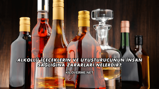 Alkollü İçeceklerin ve Uyuşturucunun İnsan Sağlığına Zararları Nelerdir?