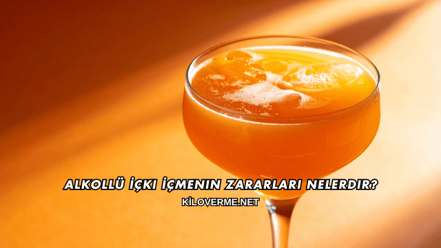 Alkollü İçki İçmenin Zararları Nelerdir?