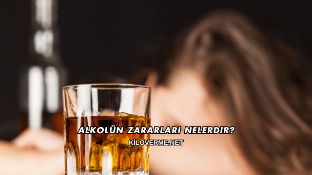 Alkolün Zararları Nelerdir?