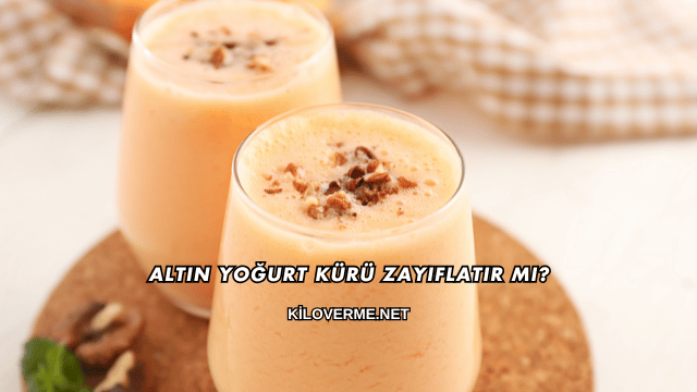 Altın Yoğurt Kürü Zayıflatır mı?